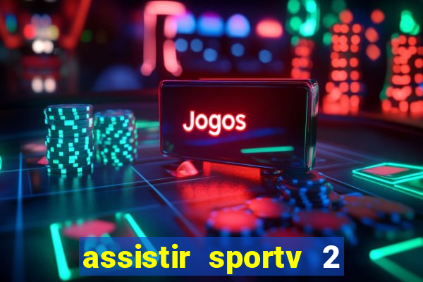 assistir sportv 2 ao vivo futemax